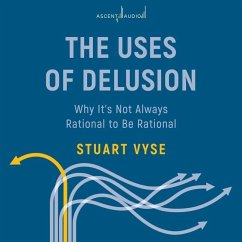 The Uses of Delusion: Why It's Not Always Rational to Be Rational - Vyse, Stuart