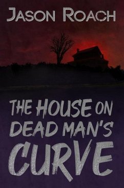 The House on Dead Man's Curve - Roach, Jason