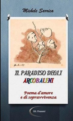 IL PARADISO DEGLI ARCOBALENI (Poema d'amore e di sopravvivenza) - Sarrica, Michele