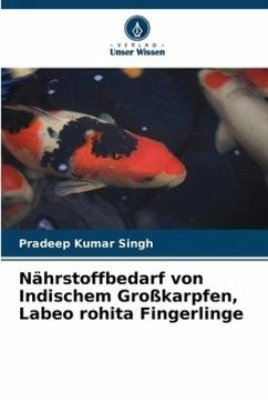 Nährstoffbedarf von Indischem Großkarpfen, Labeo rohita Fingerlinge - Singh, Pradeep Kumar