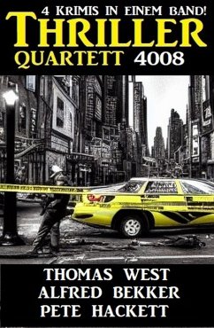 Thriller Quartett 4008 - 4 Krimis in einem Band (eBook, ePUB) - Bekker, Alfred; West, Thomas; Hackett, Pete