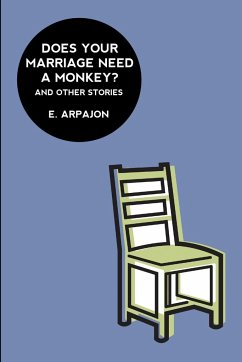 Does Your Marriage Need A Monkey? And Other Stories - Arpajon, E.