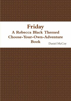 Friday - A Rebecca Black Themed Choose-Your-Own-Adventure Book - Mccoy, Daniel