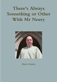 There's Always Something or Other With Mr Neary