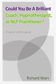 Could You Be A Brilliant Coach, Hypnotherapist Or NLP Practitioner?