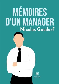Mémoires d'un manager - Nicolas Gusdorf
