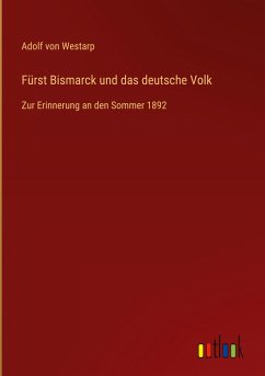 Fürst Bismarck und das deutsche Volk - Westarp, Adolf von