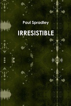 IRRESISTABLE - Spradley, Paul