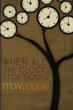 When All The Clocks Stop Ticking - Cope, M. W.