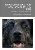 Origin, Bioevolution and Future of the Dog