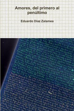 Amores, del primero al penúltimo - Diaz Zalamea, Eduardo