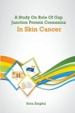 A Study on Role of Gap Junction Protein Connexins in Skin Cancer