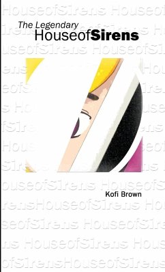 The Legendary House of Sirens - Brown, Kofi