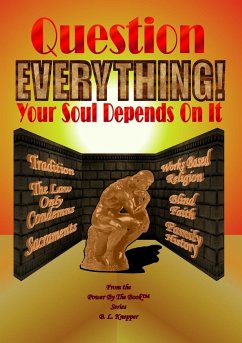 Question Everything! - Your Soul Depends On It - Knepper, B. L.