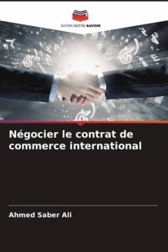 Négocier le contrat de commerce international - Saber Ali, Ahmed