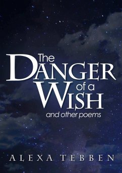 The Danger of a Wish and other poems - Tebben, Alexa