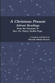 A Christmas Present Advent Readings from the Sermons of Rev. Dr. Henry Dobbs Pope