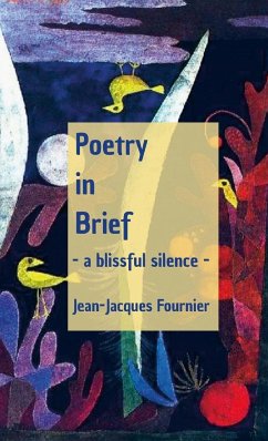 Poetry in Brief - a blissful silence - - Fournier, Jean-Jacques