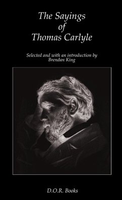 The Sayings of Thomas Carlyle - Carlyle, Thomas