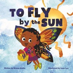 To Fly by the Sun - Bostic, Briana