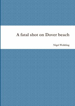 A fatal shot on Dover beach - Walkling, Nigel