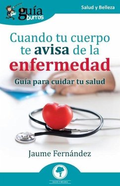 GuíaBurros: Cuando tu cuerpo te avisa de la enfermedad: Guía para cuidar tu salud - Fernández, Jaume