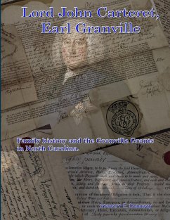 Lord John Carteret, Earl Granville - His Life History and the Granville Grants - Dunaway, Stewart