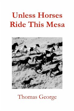 Unless Horses Ride This Mesa - George, Thomas