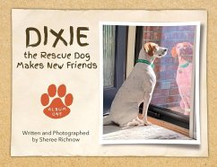 Dixie the Rescue Dog Makes New Friends: Album One - Richnow, Sheree R.