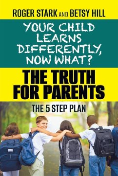 Your Child Learns Differently, Now What? - Stark, Roger; Hill, Betsy