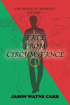 Fate from Circumstance: The House of Renault: Volume 1 - Carr, Jason Wayne