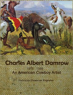 Charles Albert Damrow 1916-1989 An American Cowboy Artist - Register, Patricia Damrow