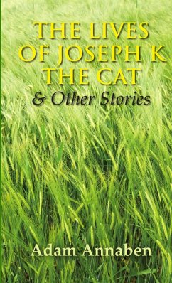 The Lives of Joseph K the Cat and other stories - Annaben, Adam