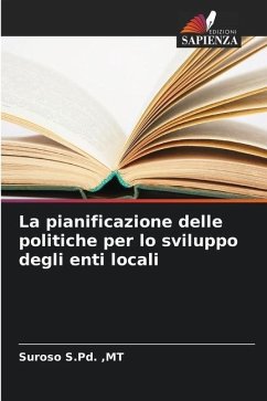 La pianificazione delle politiche per lo sviluppo degli enti locali - S.Pd. ,MT, Suroso