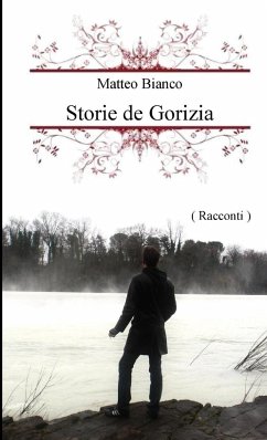 Storie de Gorizia - Bianco, Matteo