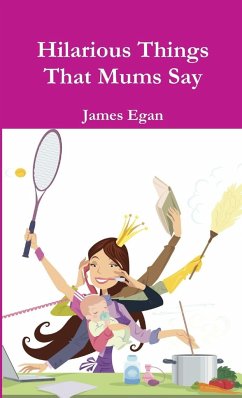 Hilarious Things That Mums Say - Egan, James