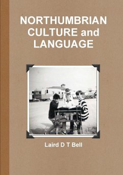 NORTHUMBRIAN CULTURE and LANGUAGE - Bell, Laird D T