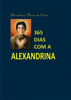 365 DIAS COM A ALEXANDRINA - Da Costa, Alexandrina Maria