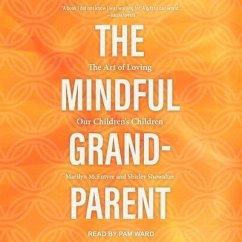 The Mindful Grandparent: The Art of Loving Our Children's Children - Showalter, Shirley; Mcentyre, Marilyn