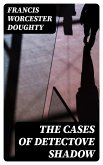 The Cases of Detectove Shadow (eBook, ePUB)