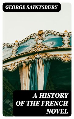 A History of the French Novel (eBook, ePUB) - Saintsbury, George