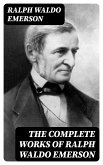 The Complete Works of Ralph Waldo Emerson (eBook, ePUB)