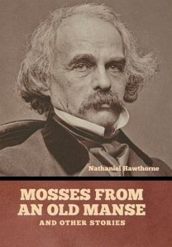 Mosses from an Old Manse, and Other Stories - Hawthorne, Nathaniel