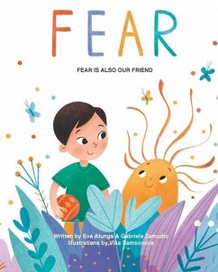 Fear: Fear Is Also Our Friend - Zamudio, Gabriela; Atunga, Eva