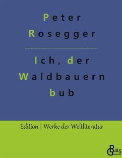 Als ich noch der Waldbauernbub war - Rosegger, Peter