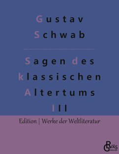 Sagen des klassischen Altertums - Teil 3 - Schwab, Gustav