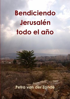 Bendiciendo Jerusalén todo el año - Zande, Petra van der