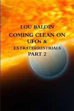 COMING CLEAN ON UFOs & EXTRATERRESTRIALS PART 2 - Baldin, Lou