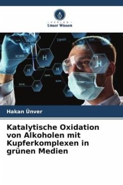 Katalytische Oxidation von Alkoholen mit Kupferkomplexen in grünen Medien - Ünver, Hakan