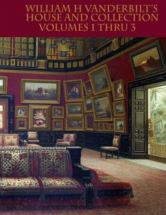 William H Vanderbilt's House and Collection Volumes 1-3 - Strahan, Edward